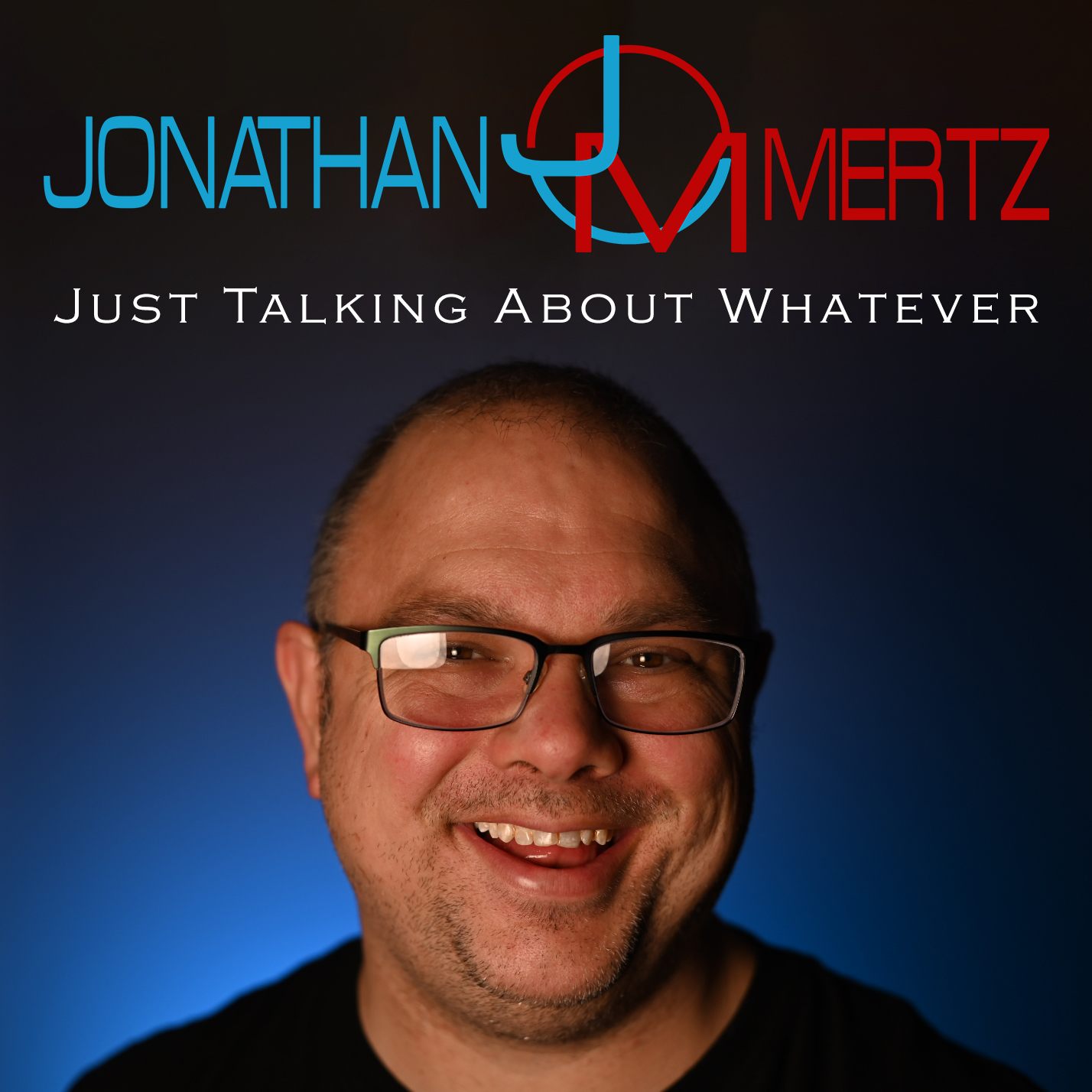 Life Before Social Media – Jonathan Mertz – Just Talking About Whatever